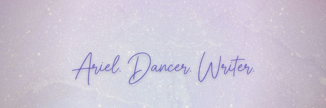 Ariel. Dancer. Writer.