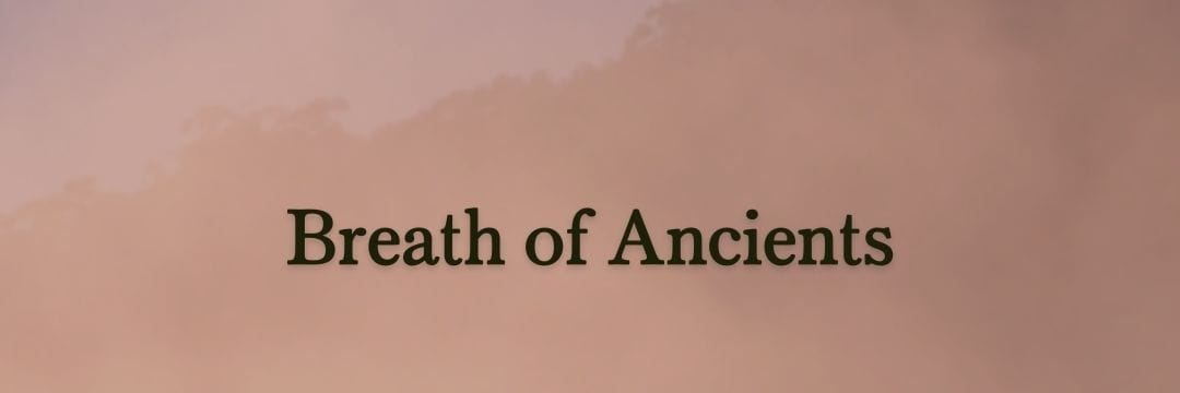 breath of ancients