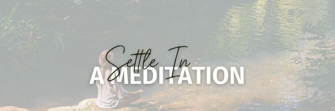 Meditation: Settle In